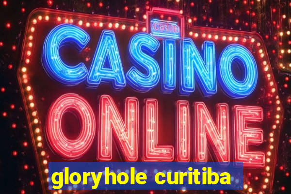 gloryhole curitiba